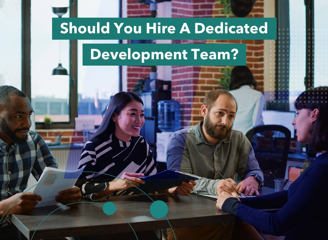 Should You Hire a Dedicated Development Team?